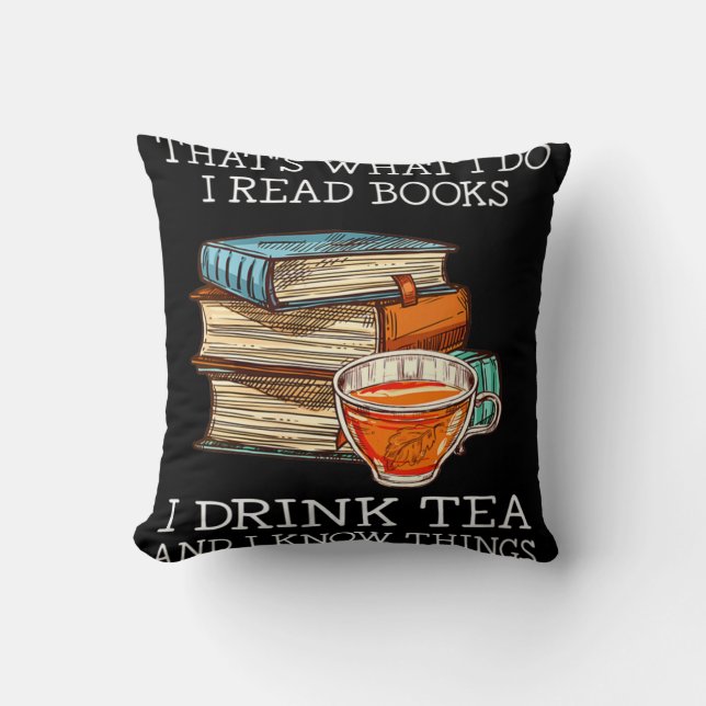 That's what i do i read books i drink tea cushion (Front)
