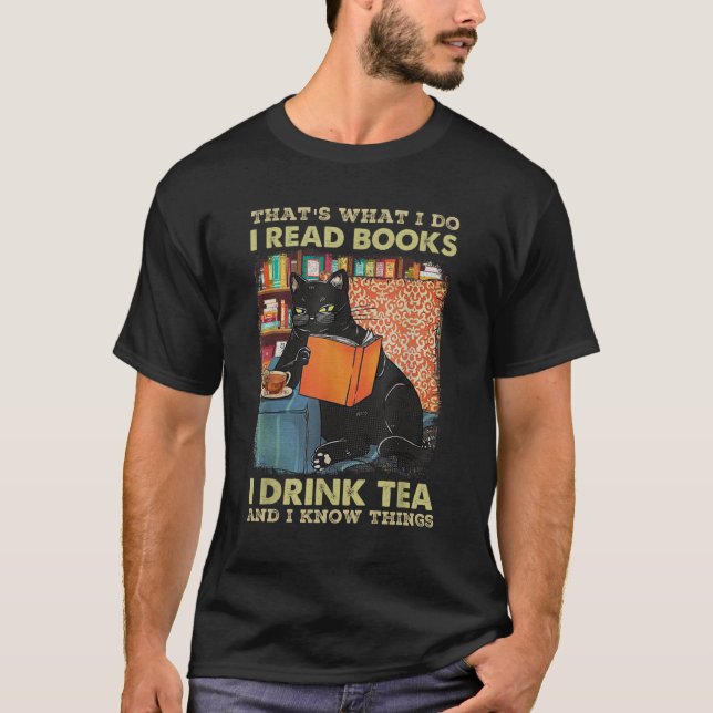 That's what i do i read books i drink tea T-Shirt (Front)
