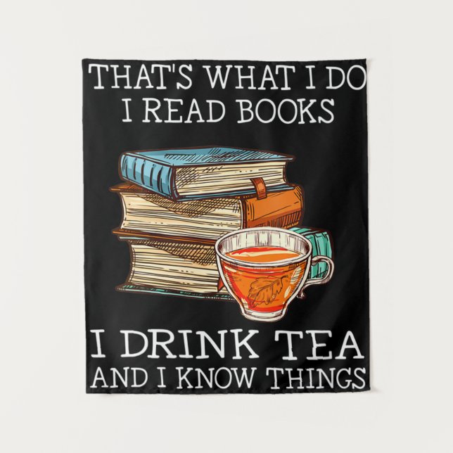 That's what i do i read books i drink tea tapestry (Front)