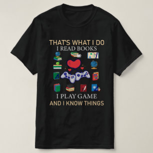 That's What I Do I Read Books i play game T-shirt
