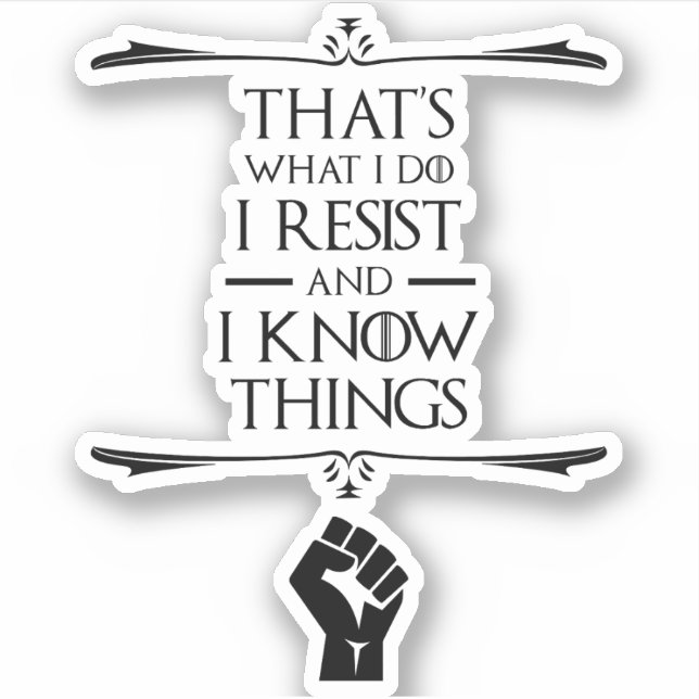 That's What I Do - I Resist And I Know Things (Front)