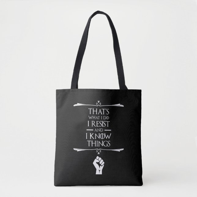That's What I Do - I Resist And I Know Things Tote Bag (Front)