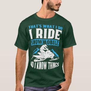 That's What I Do I Ride Snowmobile And I Know Thin T-Shirt