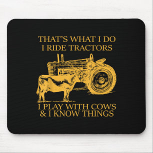 That's What I Do I Ride Tractors I Play With Cows  Mouse Mat