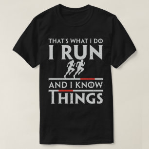 That's What I Do I Run And I Know Things T-Shirt