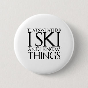 That's What I Do I Ski And I Know Things 6 Cm Round Badge