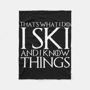 That's What I Do I Ski And I Know Things Fleece Blanket