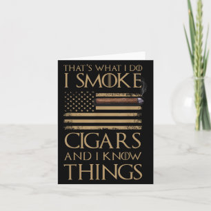 That's What I Do I Smoke Cigars And I Know Things  Card