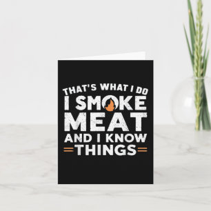 Thats What I Do I Smoke Meat And I Know Thing Funn Card