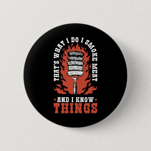 That's What I Do I Smoke Meat And I Know Things 6 Cm Round Badge