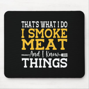 That's What I Do I Smoke Meat And I Know Things Bb Mouse Mat