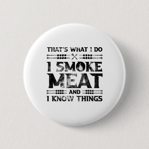 That's What I Do I Smoke Meat And I Know Things Gr 6 Cm Round Badge