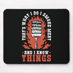 That's What I Do I Smoke Meat And I Know Things  Mouse Mat