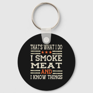 That's What I Do I Smoke Meat I Know Things Bbq Ma Key Ring