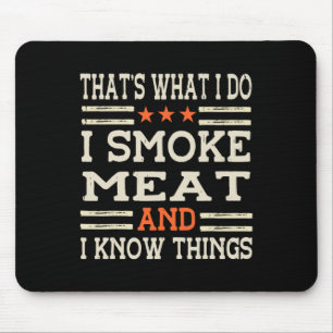 That's What I Do I Smoke Meat I Know Things Bbq Ma Mouse Mat