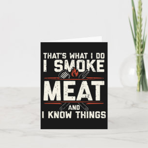 That's What I Do I Smoke Meat I Know Things Funny Card