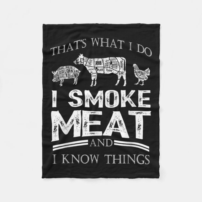 That's What I Do I Smoke Meat I Know Things Funny  Fleece Blanket (Front)
