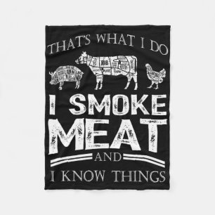 That's What I Do I Smoke Meat I Know Things Funny Fleece Blanket