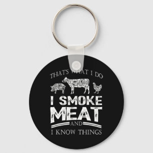 That's What I Do I Smoke Meat I Know Things Funny  Key Ring