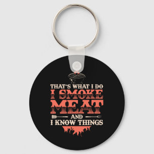 That's What I Do I Smoke Meat I Know Things Funny Key Ring