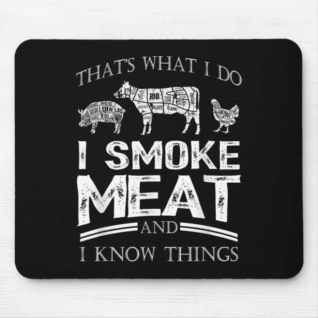 That's What I Do I Smoke Meat I Know Things Funny  Mouse Mat (Front)