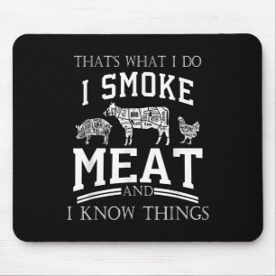 Thats What I Do I Smoke Meat I Know Things Funny S Mouse Mat
