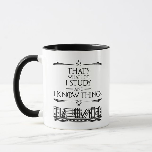 That's What I Do - I Study And I Know Things Mug (Left)