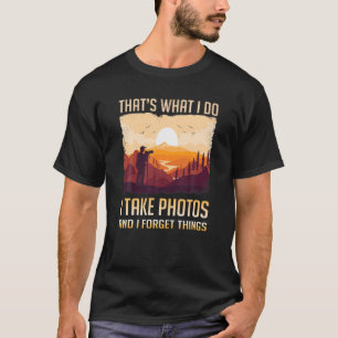 That's What I Do I Take Photos Nature Hiking Photo T-Shirt