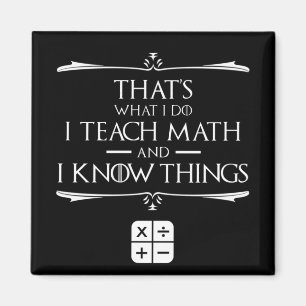 That's What I Do I Teach Math & Know Things Magnet