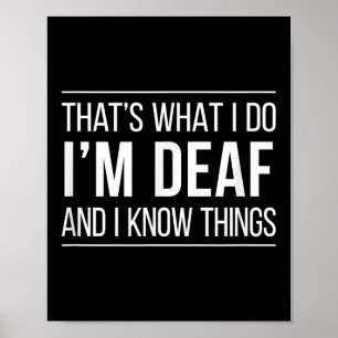 That's What I Do - I'm Deaf And I Know Things - Poster