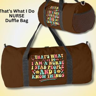 That's What I Do Nurse Stab People & I Know Things Duffle Bag
