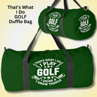 That's What I Do Play Golf Drink & I Know Things  