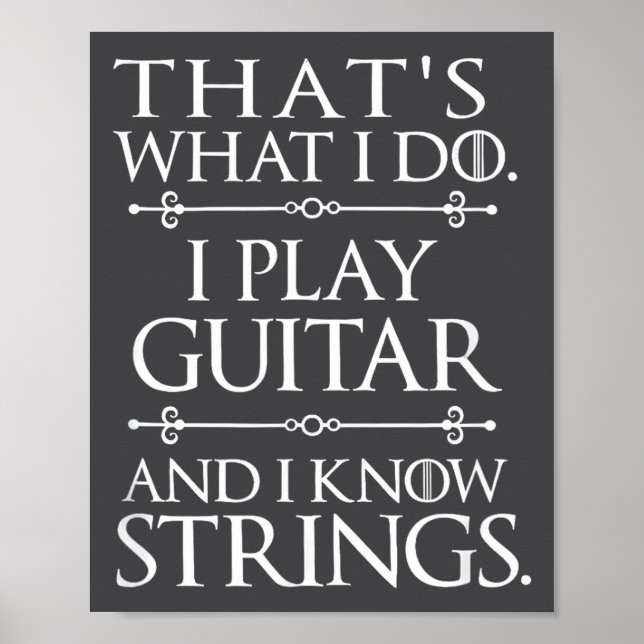 That's What I Do Play Guitar And Know Things Funny Poster (Front)