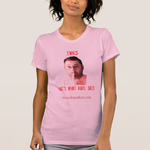 That's What Karl Said (TWKS), tee shirt for women