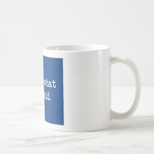 That's What She Said Coffee Mug (Right)