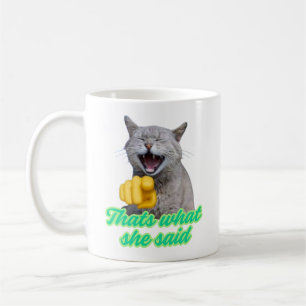 That's What She Said Funny Laughing Cat Meme Coffee Mug