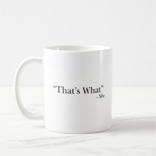 That's What She Said Funny Mug