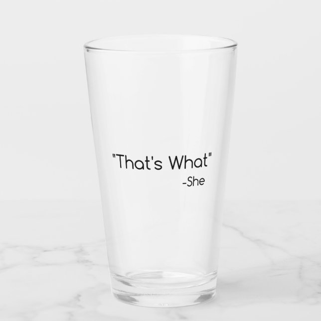 Thats what She Said Glass (Front)