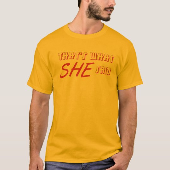 That's What She Said II T-Shirt