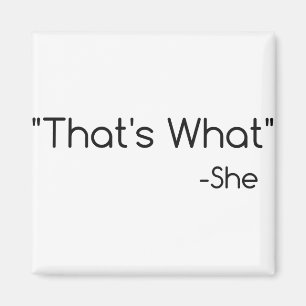That's What She Said! Magnet