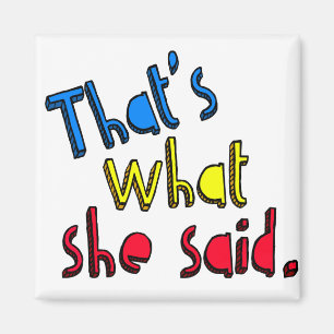 that's what she said magnet