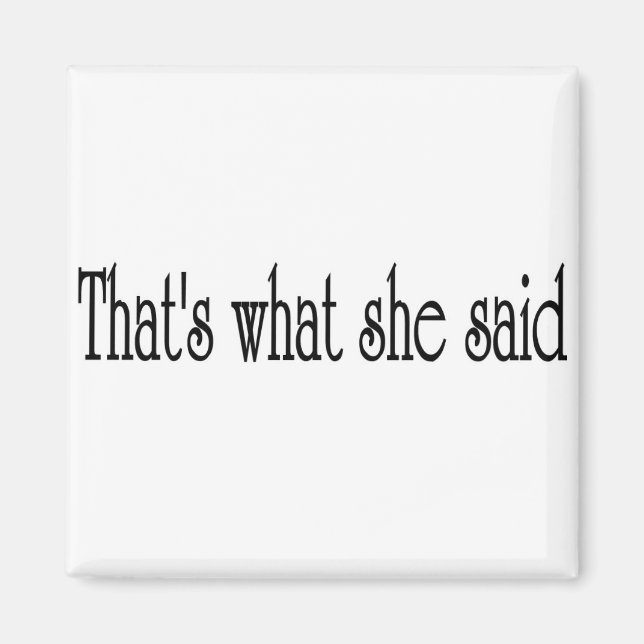 That's what she said magnet (Front)