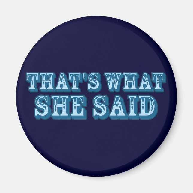 That's What She Said Magnet (Front)
