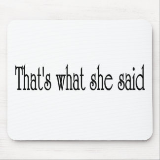 That's what she said mouse mat