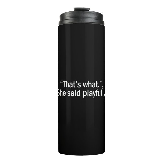 That's what she said playfully thermal tumbler (Front)
