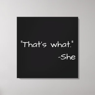 That's what she said quote funny canvas print