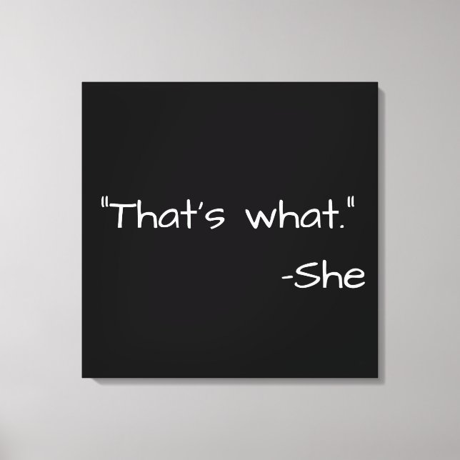 That's what she said quote funny canvas print (Front)