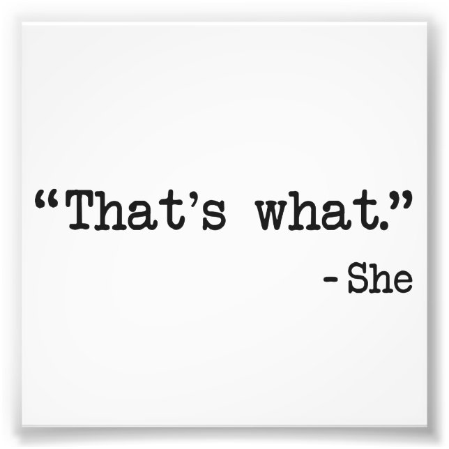 That's What She Said Quote Photo Print (Front)