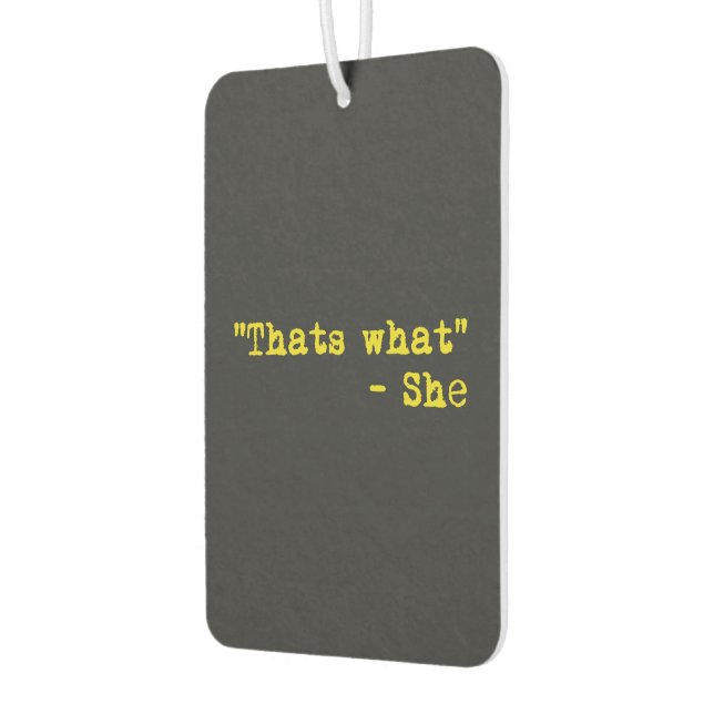 Thats what she said - Quoted Car Air Freshener (Left)