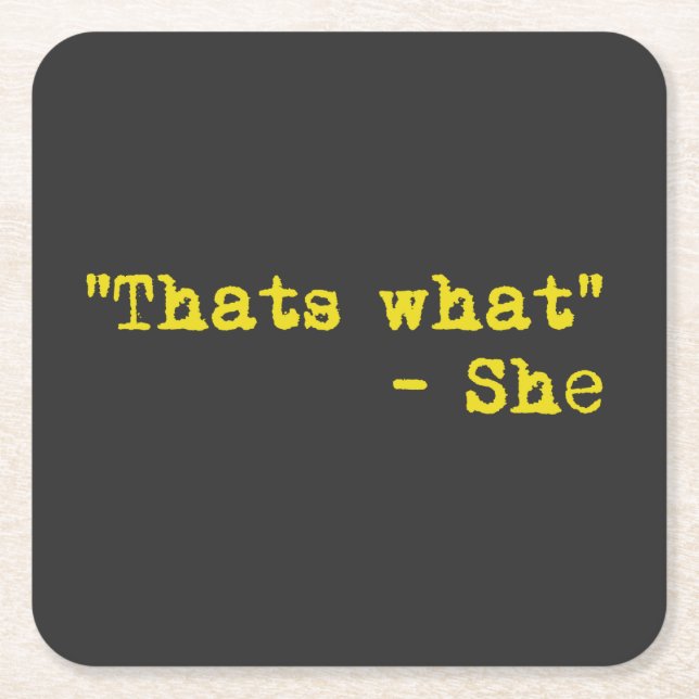 Thats what she said - Quoted Square Paper Coaster (Front)